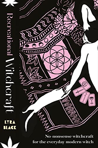 Recreational Witchcraft: No-Nonsense Witchcraft for the Everyday Modern Witch