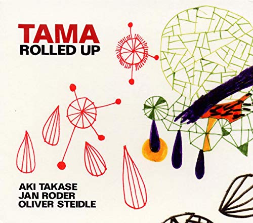 Tama - Aki Takase/jan Roder/oliver Steidle - Tama Rolled Up [CD]