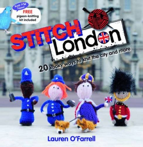 Stitch London: 20 Kooky Ways to Knit the City and More