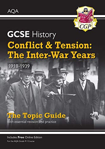 Grade 9-1 GCSE History AQA Topic Guide - Conflict and Tension: The Inter-War Years, 1918-1939: perfect for catch-up and the 2022 and 2023 exams (CGP GCSE History 9-1 Revision)