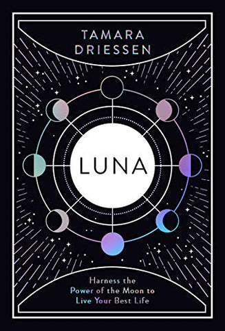 Luna: Harness the Power of the Moon to Live Your Best Life