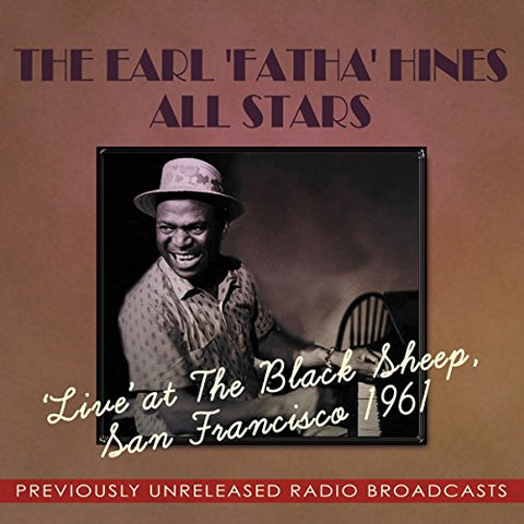 The Earl Fatha Hines All Stars - Live at the Black Sheep San Francisco 1961 Audio CD