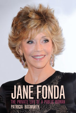 Jane Fonda: The Private Life of a Public Woman