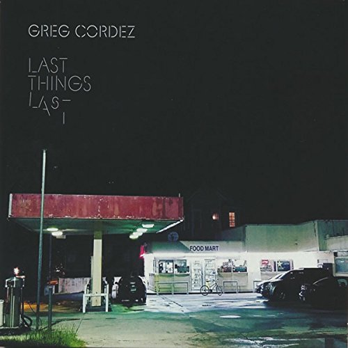 Greg Cordez - Last Things Last [CD]