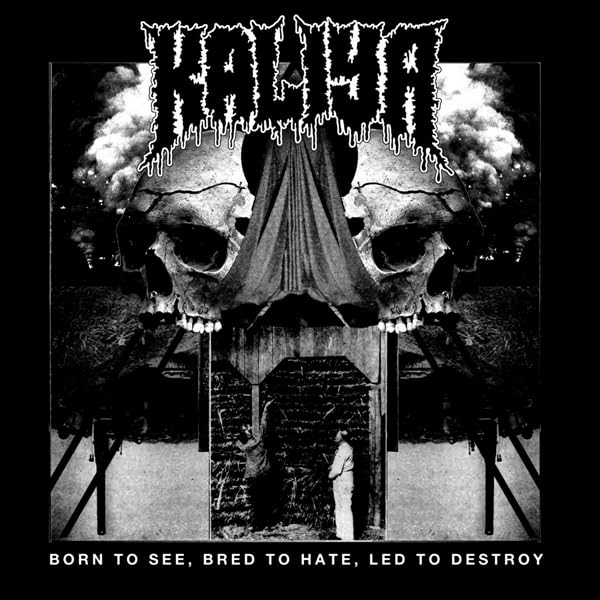 Kaliya - Born To See. Bred To Hate. Led To Destroy [CD]