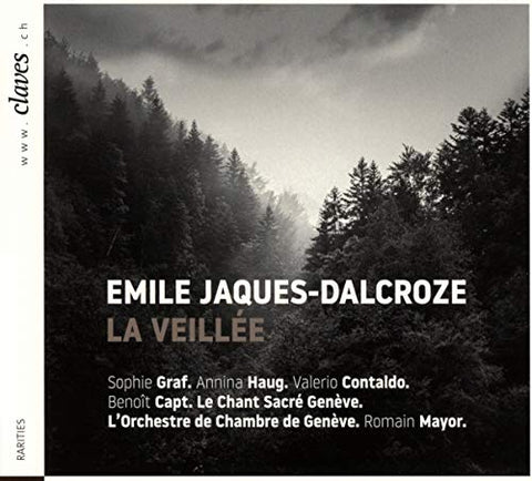 Le Chant Sacre Geneve;  Sophie - Emile Jaques-Dalcroze La Veil [CD]