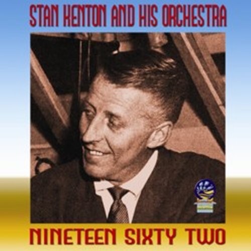 Stan Kenton & His Orchestra - Nineteen Sixty Two [CD]
