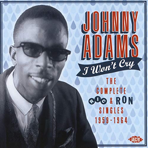 Johnny Adams - I Won't Cry ~ The Complete Ric & Ron Singles 1959-1964 [CD]