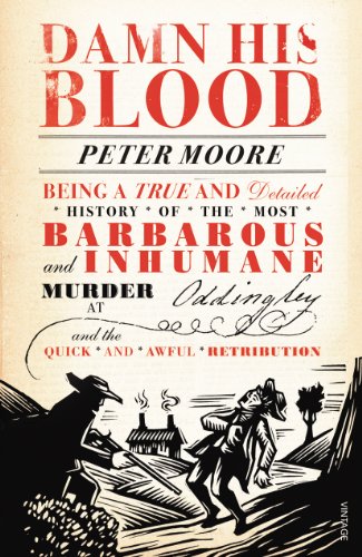 Damn His Blood: Being a True and Detailed History of the Most Barbarous and Inhumane Murder at Oddingley and the Quick and Awful Retribution