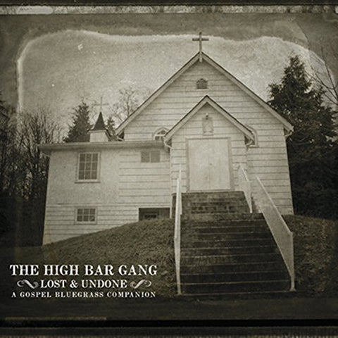 High Bar Gang The - Lost And Undone: A Gospel Bluegrass Companion [CD]