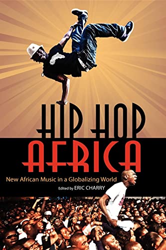 Hip Hop Africa: New African Music in a Globalizing World (African Expressive Cultures)
