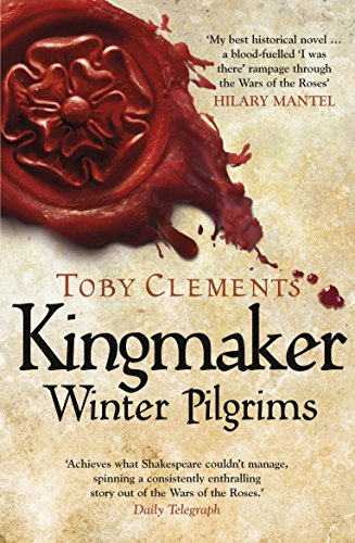 The image depicts the cover of "Kingmaker: Winter Pilgrims" by Toby Clements. Alt text: Book cover with red wax seal and title "Kingmaker Winter Pilgrims" on parchment background.