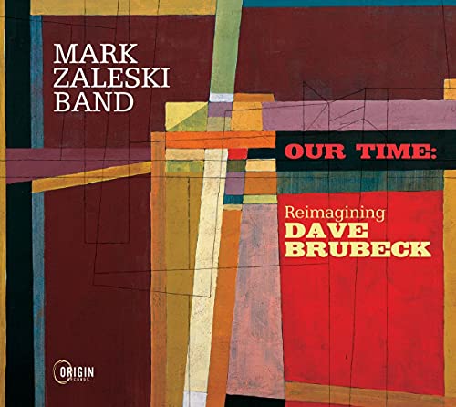 Mark Zaleski Band - Our Time: Reimagining Dave Brubeck [CD]