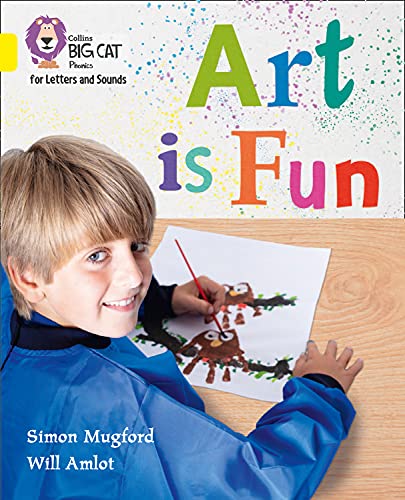 Art is Fun!: Band 03/Yellow (Collins Big Cat Phonics for Letters and Sounds)
