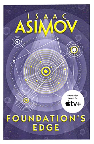 Foundation's Edge (Foundation 6): The greatest science fiction series of all time, now a major series from Apple TV+: Book 1 (The Foundation Series: Sequels)