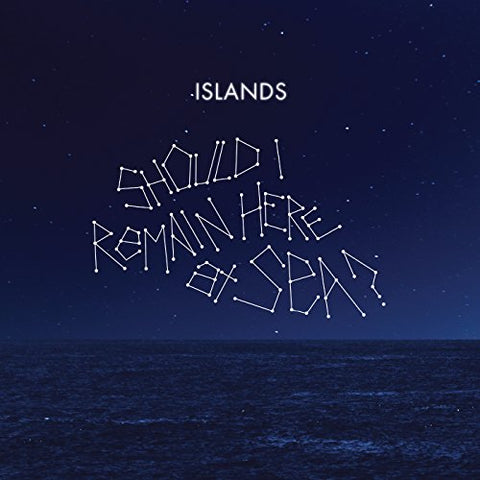 Islands - Should I Remain Here At Sea?  [VINYL]