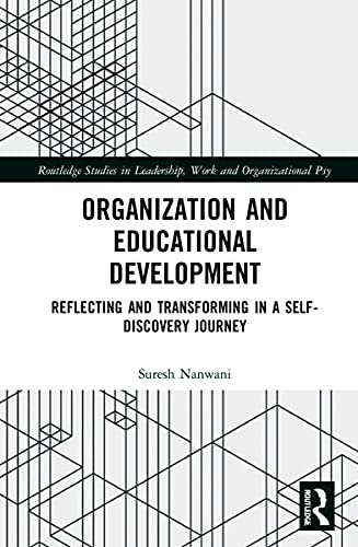 Organization and Education Development: Reflecting and Transforming in a Self-Discovery Journey (Routledge Studies in Leadership, Work and Organizational Psychology)