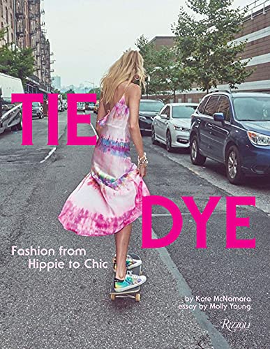 Tie Dye: Fashion From Hippie to Chic