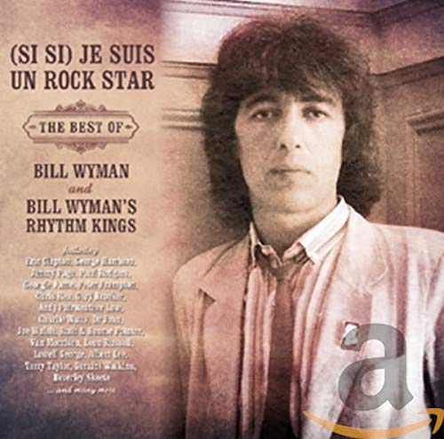 Bill Wyman And The Rhythm King - (Si Si) Je Suis Un Rock Star - The Best Of Bill Wyman And Bill Wyman's Rhythm Kings [CD]