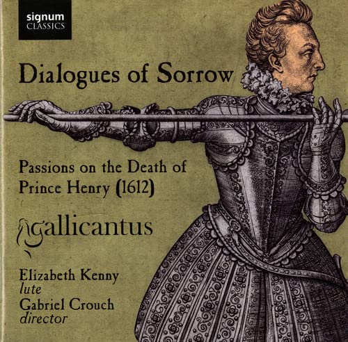 Gallicantus - Dialogues of Sorrow: Passions on the death of Prince Henry (1612) [CD]