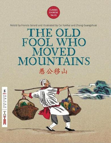 The Old Fool Who Moved Mountains (Classic Chinese Tales)