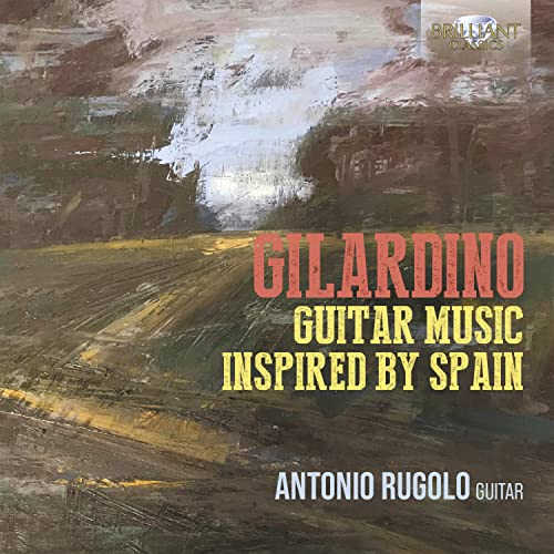 Antonio Rugolo - Gilardino: Guitar Music Inspired By Spain [CD]