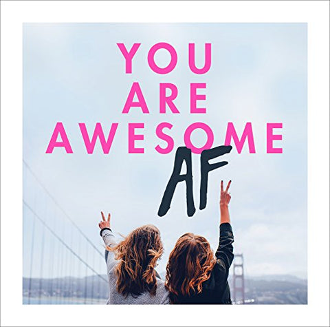 You Are Awesome AF