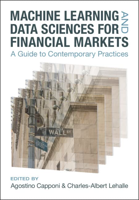 Machine Learning and Data Sciences for Financial Markets: A Guide to Contemporary Practices