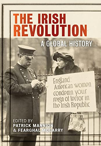 The Irish Revolution: A Global History: 3 (The Glucksman Irish Diaspora Series)