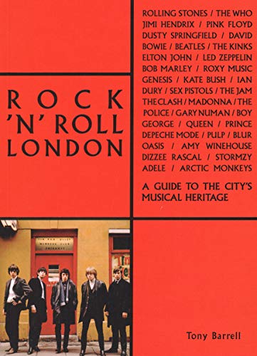 Rock 'n' Roll London: A Guide to the City's Musical Heritage (The London Series)