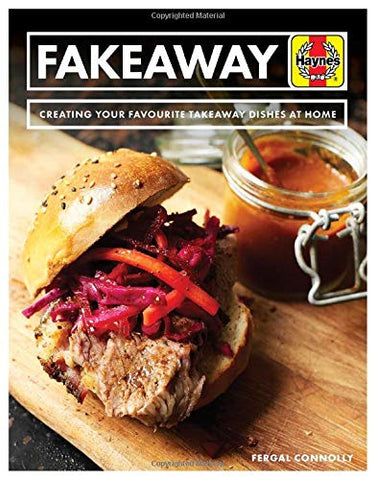 Fakeaway Manual: Creating your favourite takeaway dishes at home (Haynes Manual)