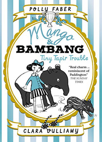 Mango & Bambang: Tiny Tapir Trouble (Book Three): 1 (Mango and Bambang)