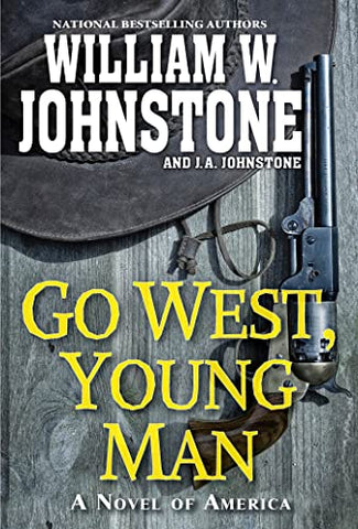 Go West, Young Man: A Riveting Western Novel of the American Frontier