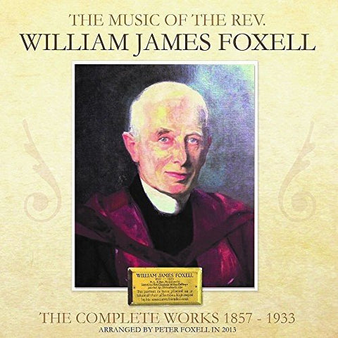 William James Foxwell - The Complete Works. 1857-1933 [CD]
