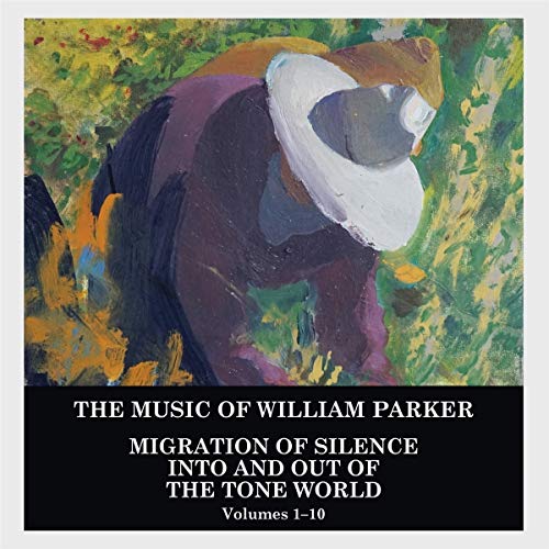 The image is an album cover for "Migration of Silence Into Silence Out of the Tone World, Volumes 1-10" by William Parker. The alt text for the image is: "Album cover featuring a painting of a person in a hat, with text describing the album title and artist."