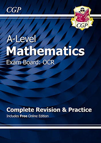 A-Level Maths for OCR: Year 1 & 2 Complete Revision & Practice with Online Edition (CGP A-Level Maths)