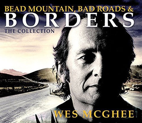 Wes Mcghee - Bead Mountain, Bad Roads & Borders [CD]