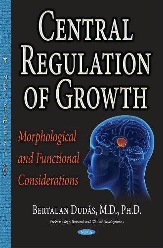 Central Regulation of Growth: Morphological & Functional Considerations (Endocrinology Research Clinica)