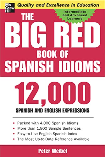 The Big Red Book of Spanish Idioms: 12,000 Spanish and English Expressions: 4,000 Idiomatic Expressions (NTC FOREIGN LANGUAGE)