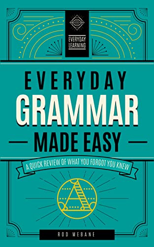 Everyday Grammar Made Easy: A Quick Review of What You Forgot You Knew (1) (Everyday Learning)