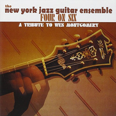 New York Jazz Guitar Ensemble - Four On Six - A Tribute To Wes Montgomery [CD]