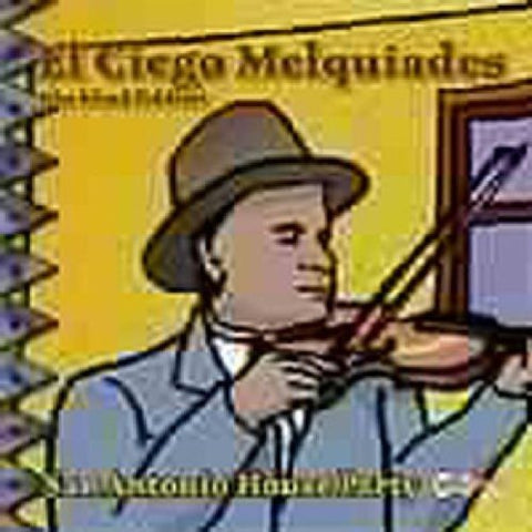 El Ciego Melquiades - San Antonio House Party [CD]