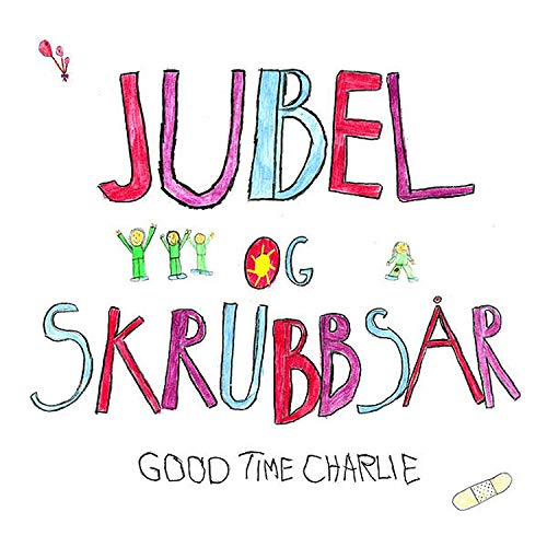 Good Time Charlie - Jubel Og Skrubbsar (+cd) [VINYL]