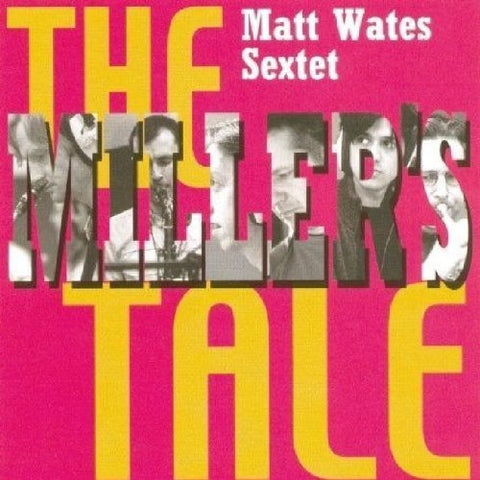 Matt Wates Sextet - The Miller's Tale [CD]