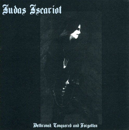 Judas Iscariot - Dethroned Conquered & Forgotte [CD]