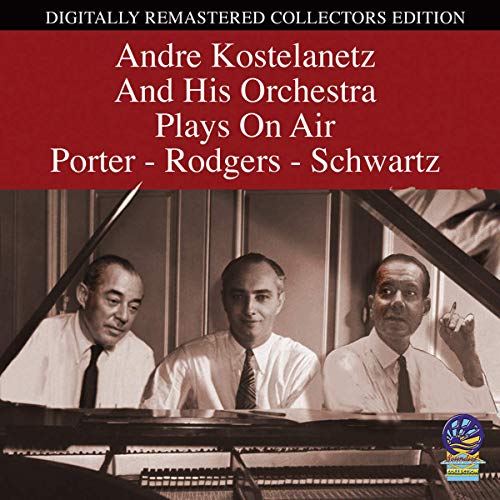 Andre Kostelanetz And His Orchestra - Andre Kostelanetz And His Orchestra: Plays On Air Porter, Podger And Schwartz [CD]
