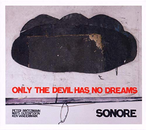 Mats Gustafsson Ken Vandermar - Only The Devil Has No Dreams - Sonore [CD]