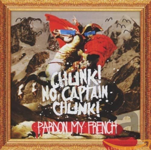 Chunk! No, Captain Chunk! - Pardon My French [CD]