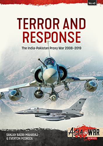 Terror and Response: The India-Pakistan Proxy War, 2008-2019: 40 (Asia@War)