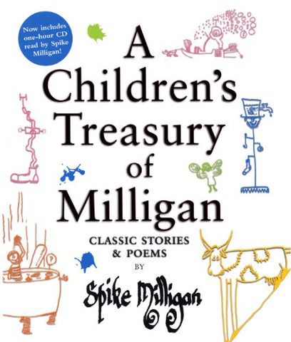 A Children's Treasury of Milligan: Classic Stories and Poems: Classic Stories and Poems by Spike Milligan